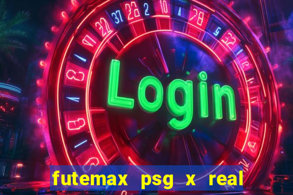 futemax psg x real madrid ao vivo