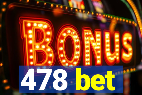 478 bet