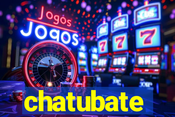 chatubate