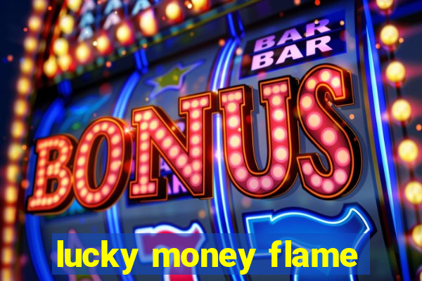 lucky money flame