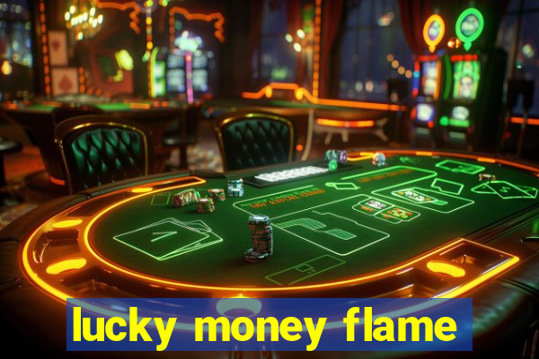 lucky money flame