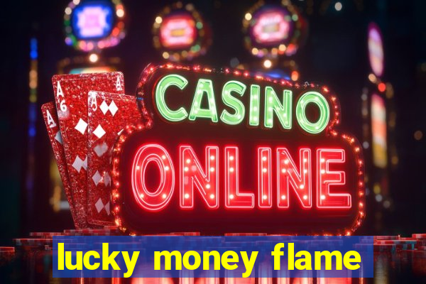 lucky money flame