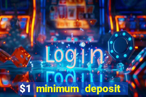 $1 minimum deposit casino australia 2022