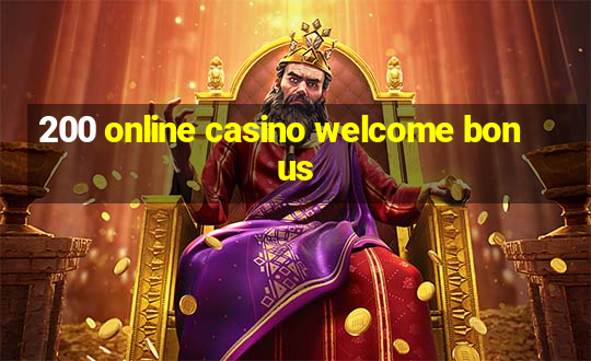 200 online casino welcome bonus