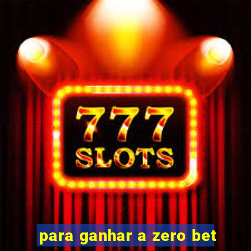 para ganhar a zero bet