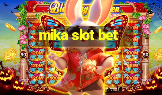 mika slot bet