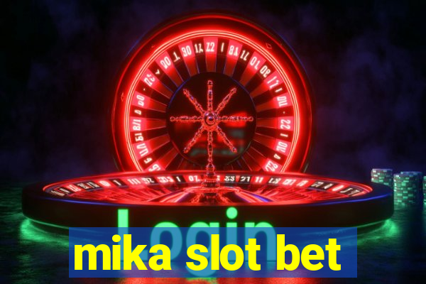 mika slot bet