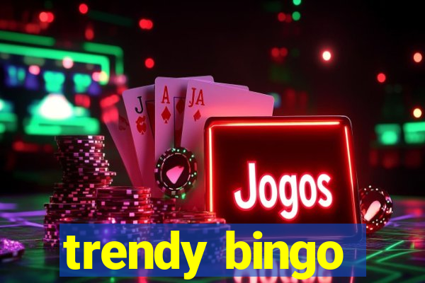 trendy bingo