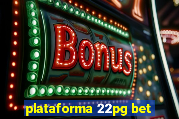 plataforma 22pg bet