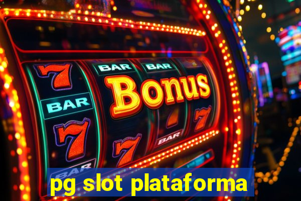 pg slot plataforma