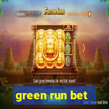 green run bet