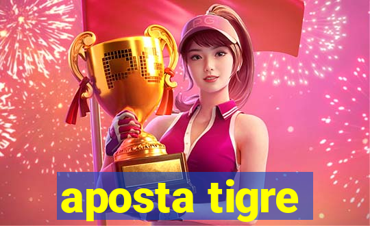 aposta tigre