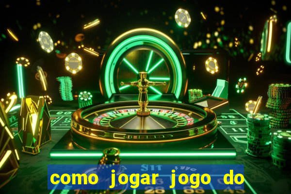 como jogar jogo do tigre de gra?a