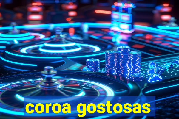 coroa gostosas