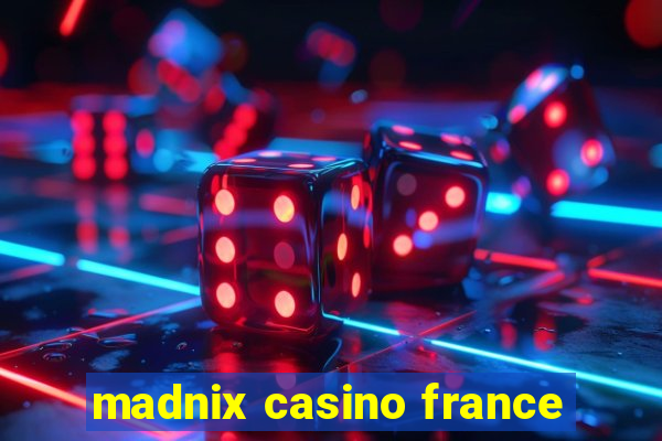 madnix casino france