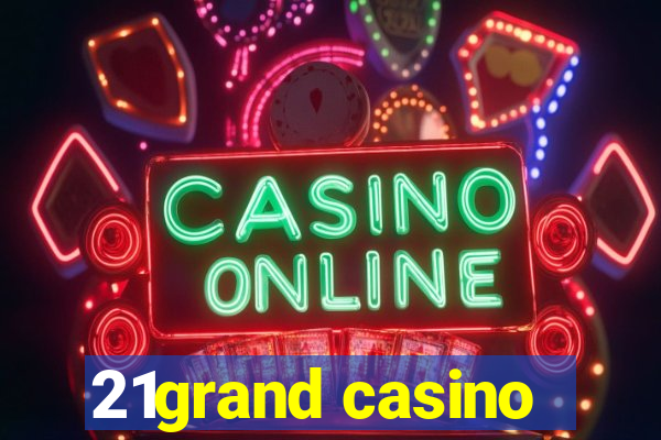 21grand casino