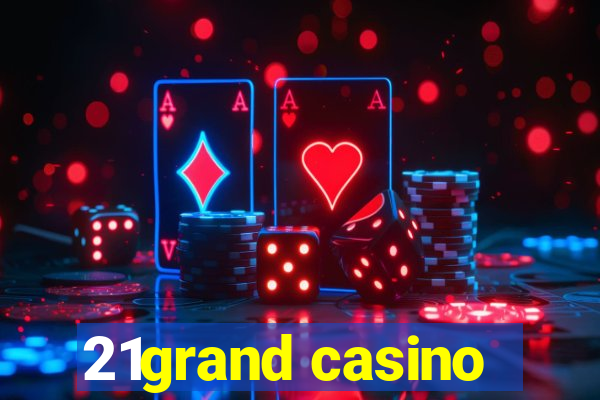 21grand casino