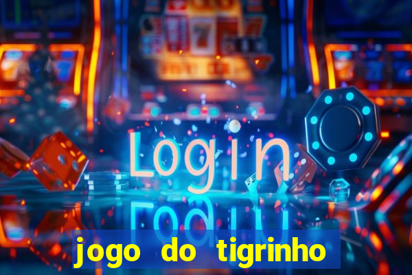 jogo do tigrinho nova plataforma