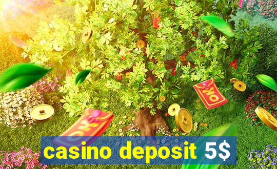 casino deposit 5$