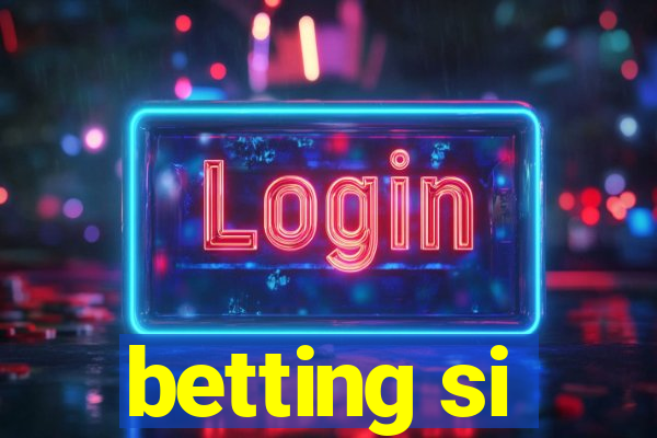 betting si