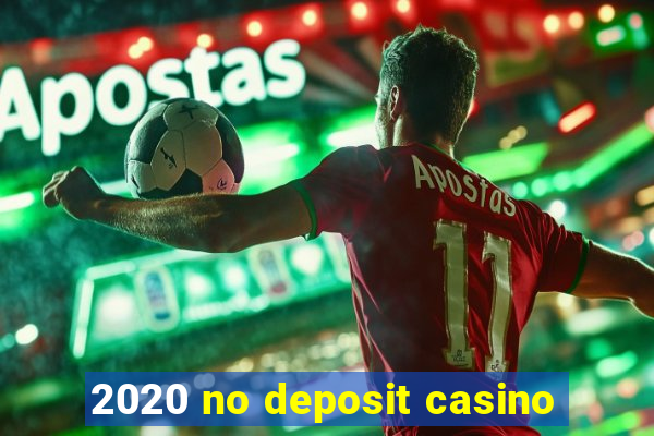 2020 no deposit casino