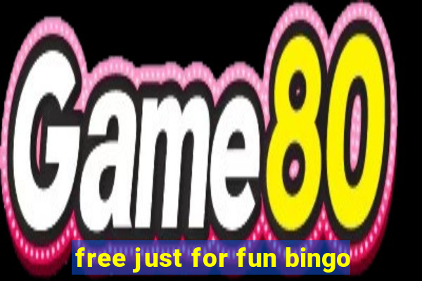 free just for fun bingo