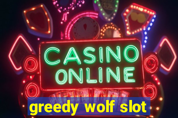 greedy wolf slot