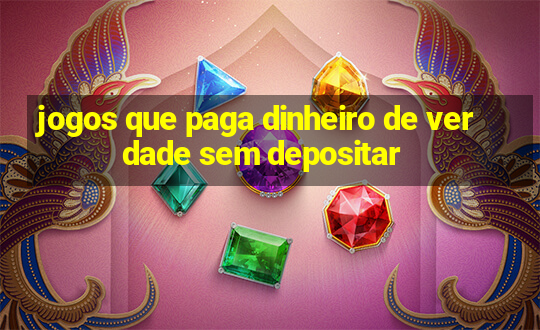 jogos que paga dinheiro de verdade sem depositar