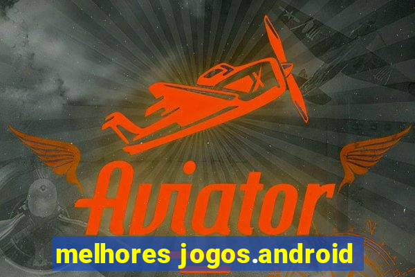 melhores jogos.android