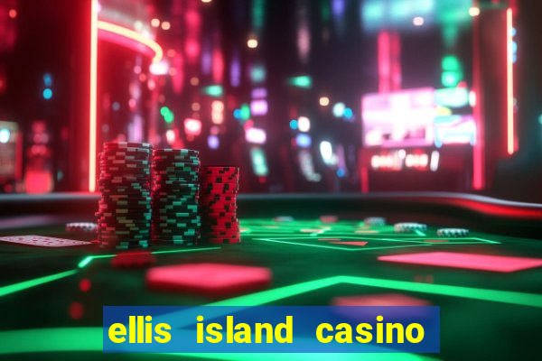 ellis island casino & brewery