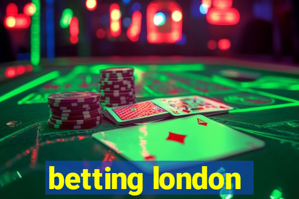 betting london