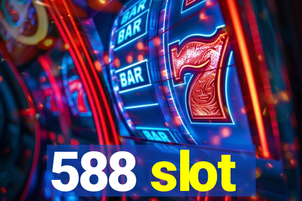 588 slot