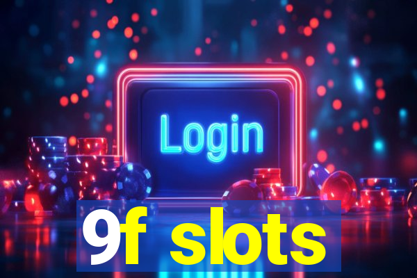 9f slots