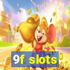 9f slots