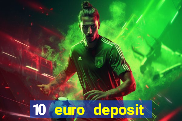 10 euro deposit bonus casino