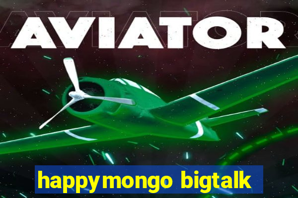 happymongo bigtalk