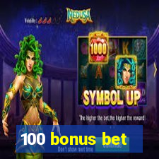 100 bonus bet