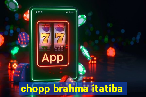 chopp brahma itatiba