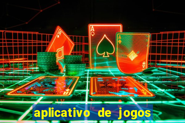 aplicativo de jogos que d?o dinheiro de verdade