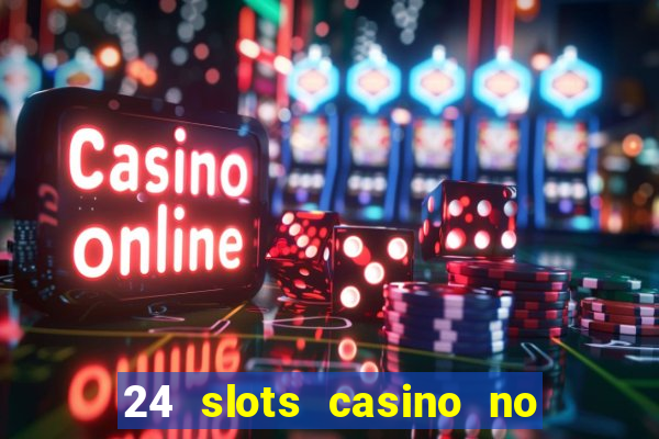 24 slots casino no deposit bonus codes