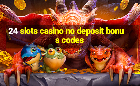 24 slots casino no deposit bonus codes