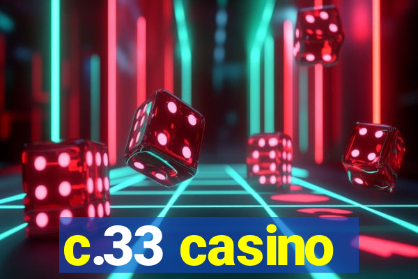 c.33 casino