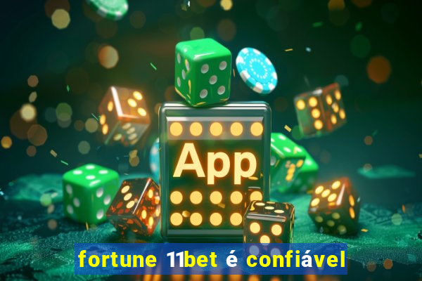 fortune 11bet é confiável