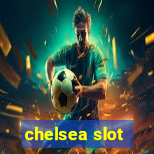 chelsea slot