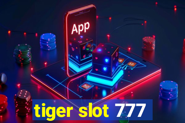 tiger slot 777