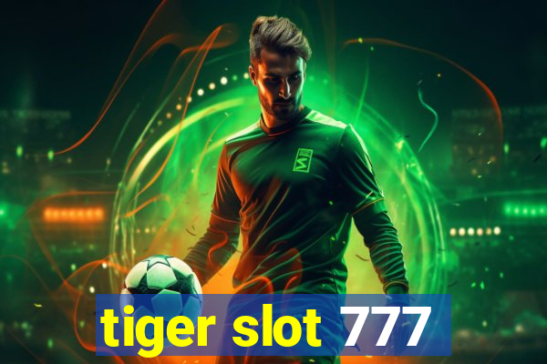 tiger slot 777