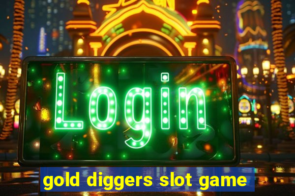 gold diggers slot game