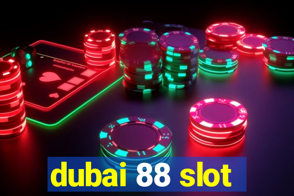 dubai 88 slot