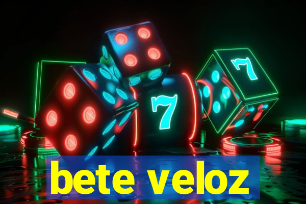 bete veloz