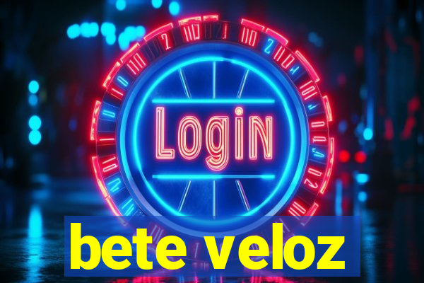 bete veloz